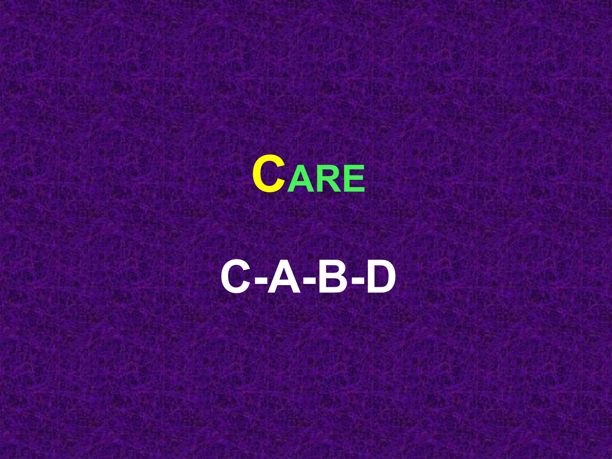 C-A-B-D
CARE
 
