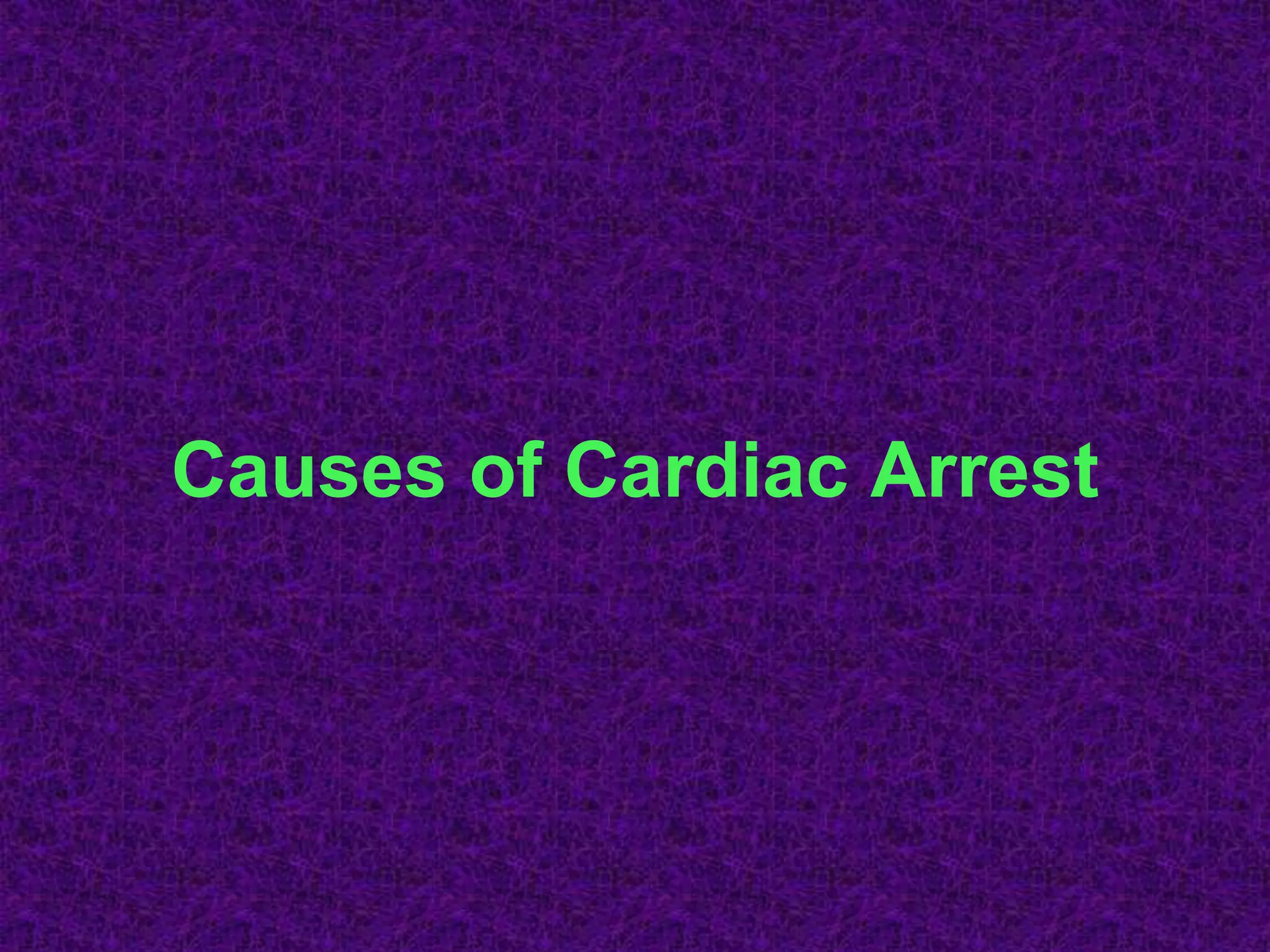 Causes of Cardiac Arrest
 