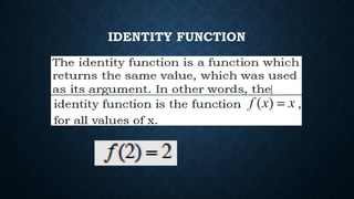 IDENTITY FUNCTION
 