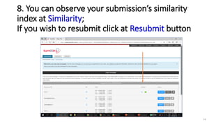 8. You can observe your submission’s similarity
index at Similarity;
If you wish to resubmit click at Resubmit button
14
