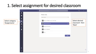 1. Select assignment for desired classroom
Select category
‘Assignments’
Select desired
classroom then
‘Next’
2
 
