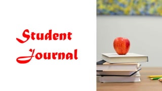 1
Student
Journal
 