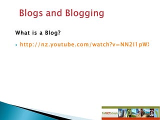 What is a Blog? http://nz.youtube.com/watch?v=NN2I1pWXjXI 