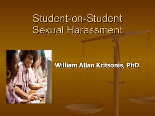 Student-on-Student  Sexual Harassment  William Allan Kritsonis, PhD 