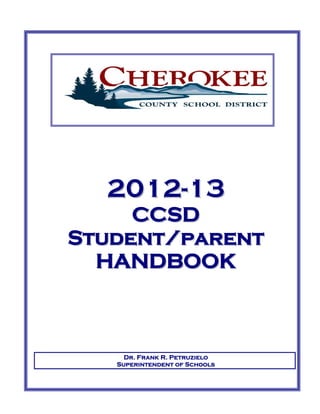 2012- 13
     CCSD
Student/parent
  HANDBOOK



     Dr. Frank R. Petruzielo
   Superintendent of Schools
 