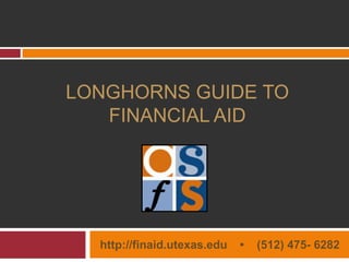 Longhorns Guide to Financial Aid ,[object Object],[object Object]