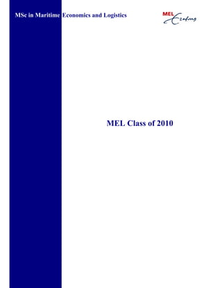 MSc in Maritime Economics and Logistics




                               MEL Class of 2010
 