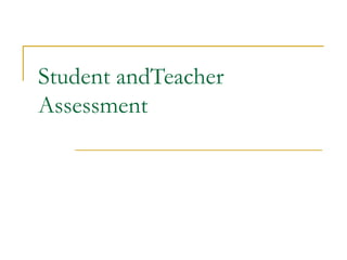 Student andTeacher Assessment 