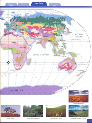 20" 40"E
ANTARCTICA
1,000
mr--- +--­ -
-- loolf--~-~'------'--t------+------f----+-----f----+-----f~::;"_--+_-1,000 2,000 km
Scale01 the Equator
, rcjecucn:Robinson
Midlatitude grassland
Tropical savanna Tropical seasonal and scrub Tundra and alpine tundra Unclassified highlands or ice cap
 