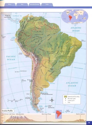 40"W
ATLANTIC
I
OCEAN
EQUATOR
~"Ga) agos
Islands
ssoa
PACIFIC

OCEAN

ATLANTIC

I
OCEAN
B
...
V
International boundary
Mountain peak
Lowest point
Falls

300 600km
lOQ"W
Elevation Profile
Paraeas Peninsula
1IJ,lXXJh -t - - - - - ----
IO,lXXJh
~Fa/kland (
~i;%.'-/I'F~__"""'iI
60"W 50"W, ,
Andes Mountains Mato GrossoPlateau
- 1-------------------------- ---------­
 