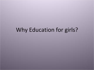 Why Education for girls? 