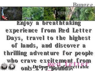 Bungee Jumping, Enjoy a breathtaking experience from Red Letter Days, travel to the highest of lands, and discover a thril...