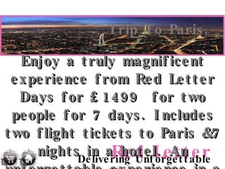 Trip To Paris, Enjoy a truly magnificent experience from Red Letter Days for £1499  for two people for 7 days. Includes tw...