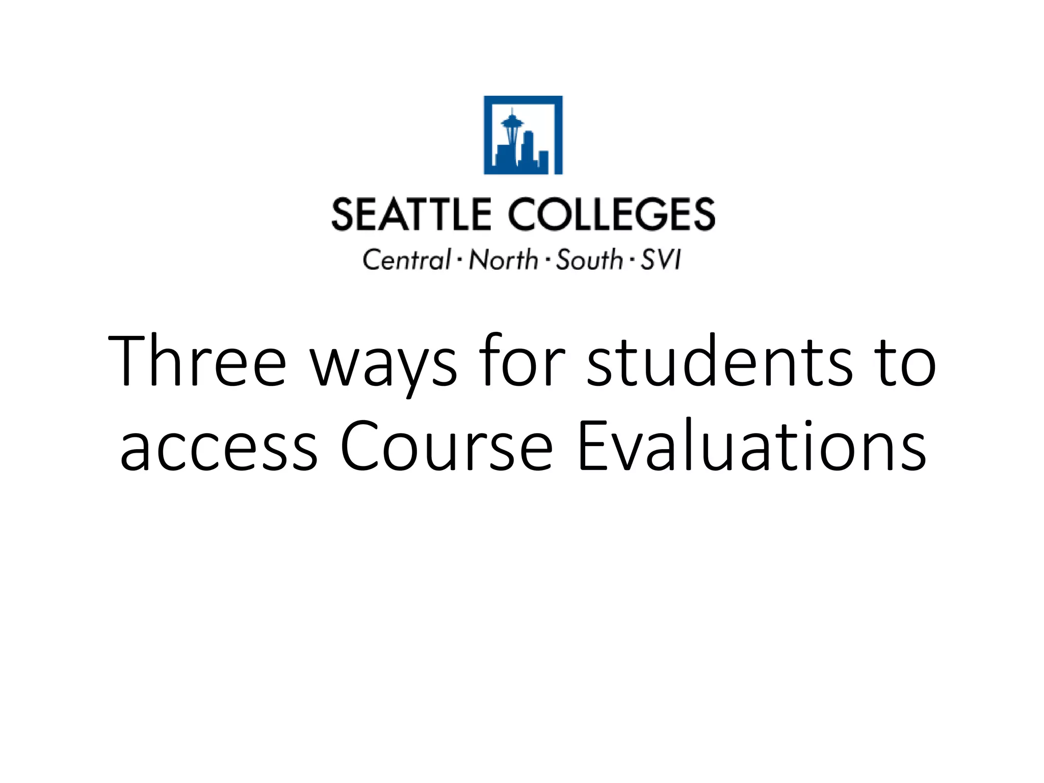 Three ways for students to
access Course Evaluations