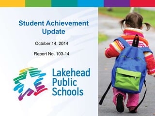 Welcome 
Student Achievement 
Date 
Update 
October 14, 2014 
Report No. 103-14 
 