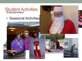 Student Activities
• Entertainment
• Seasonal Activities
 