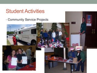 Student Activities
• Community Service Projects
 