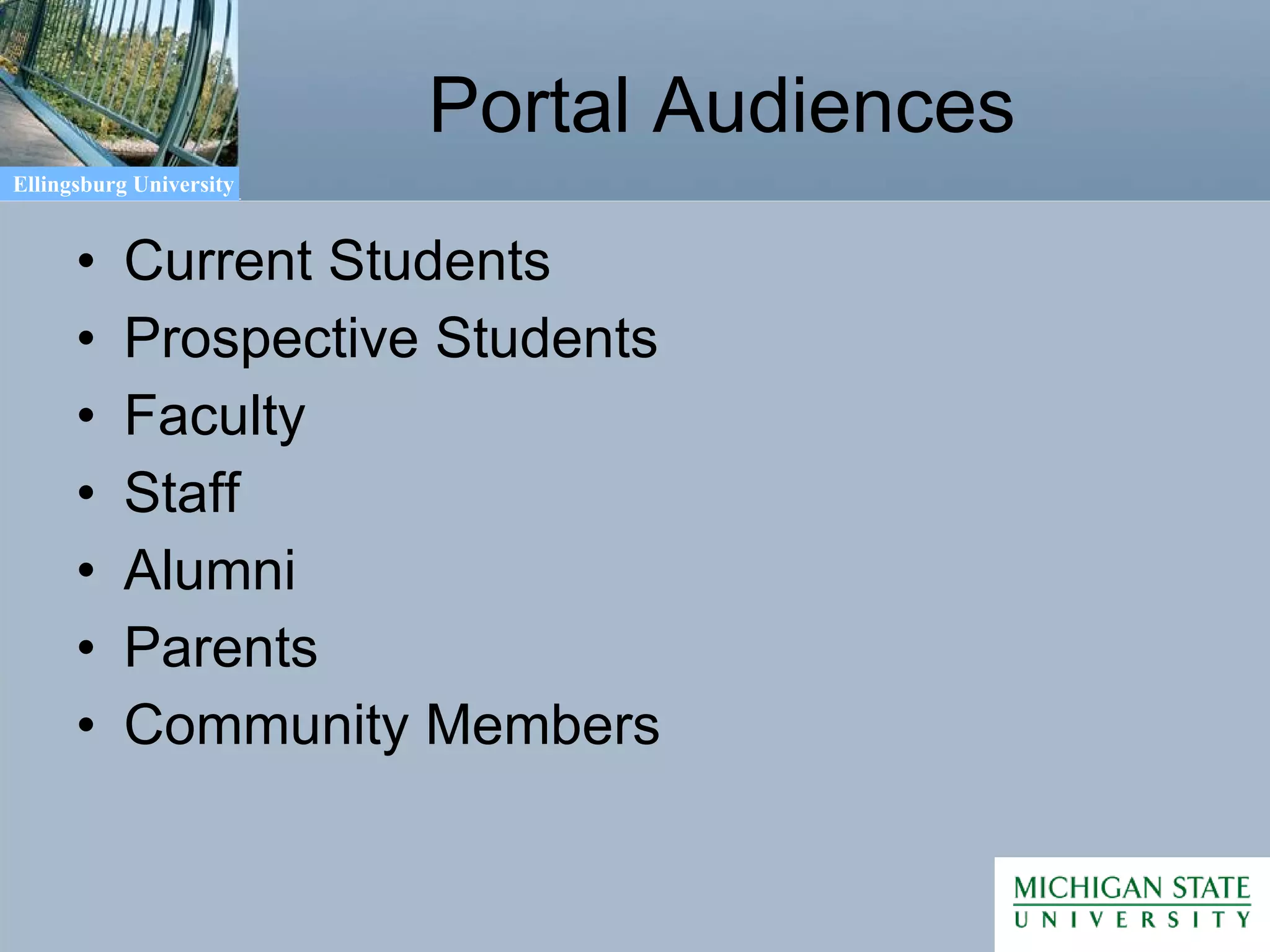 Portal Audiences Current Students Prospective Students Faculty Staff Alumni Parents Community Members 