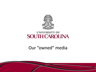 Our “owned” media
 