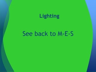 Lighting


See back to M-E-S
 