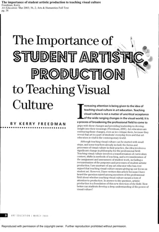 Reproduced with permission of the copyright owner. Further reproduction prohibited without permission.
The importance of student artistic production to teaching visual culture
Freedman, Kerry
Art Education; Mar 2003; 56, 2; Arts & Humanities Full Text
pg. 38
 