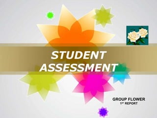 STUDENT ASSESSMENT GROUP FLOWER 1 ST  REPORT 