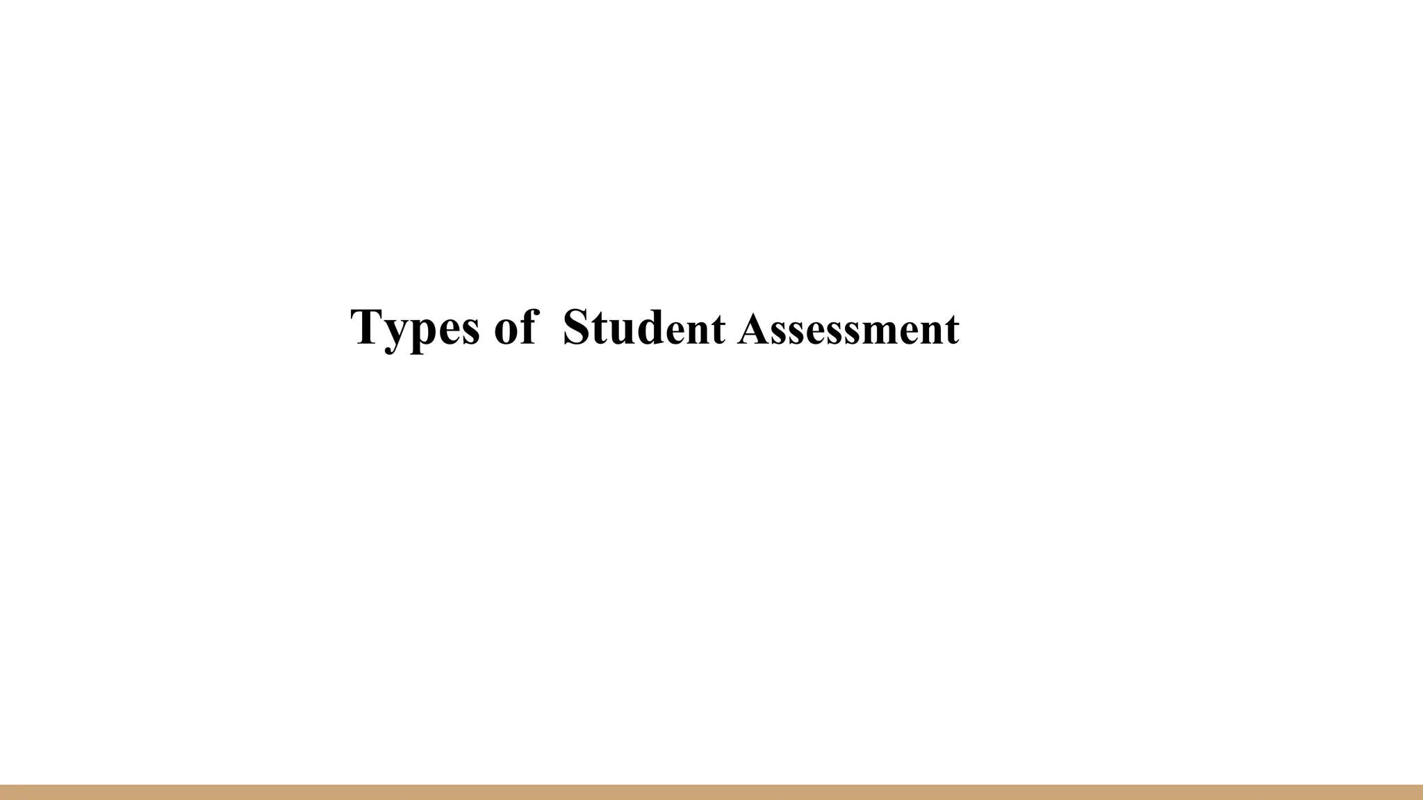 Types of Student Assessment
 