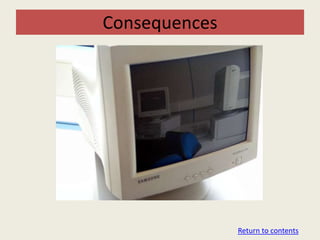 Consequences




               Return to contents
 