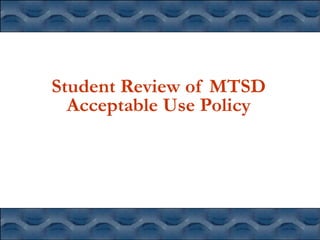 Student Review of MTSD 
Acceptable Use Policy 
 