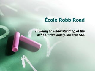 École Robb Road

Building an understanding of the
 school-wide discipline process.
 