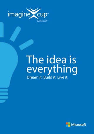 The idea is
everything
Dream it. Build it. Live it.
 