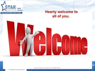 STAR HEALTH AND ALLIED INSURANCE COMPANY LIMITED
PERSONAL & CARING
Hearty welcome to
all of you.
Intro/Trg_CO_cpu/Ver1.2/21MAY2014
 
