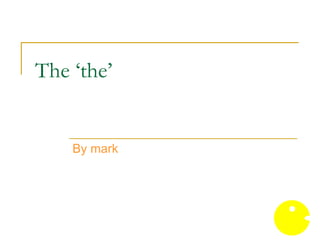 The ‘the’ By mark 