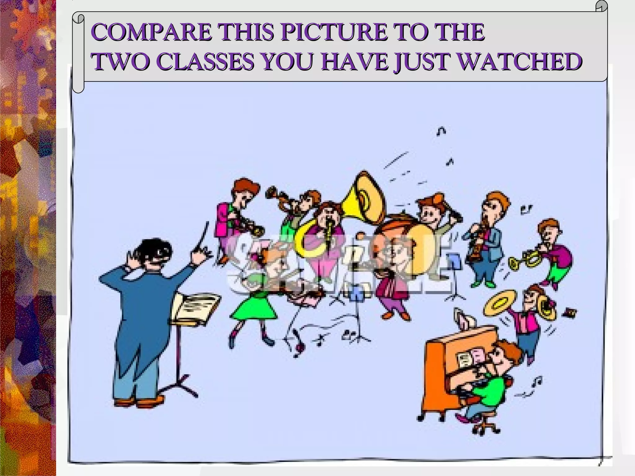 COMPARE THIS PICTURE TO THE
    TWO CLASSES YOU HAVE JUST WATCHED




 
 