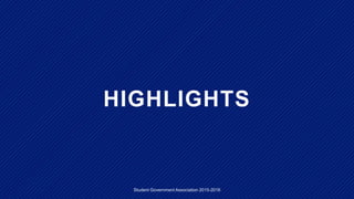HIGHLIGHTS
Student Government Association 2015-2016
 