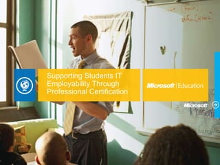 Supporting Students IT
Employability Through
Professional Certification
 