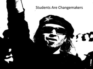 Students Are Changemakers
 