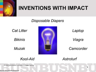 INVENTIONS WITH IMPACT Source: Encyclopedia Britannica Laptop Viagra Camcorder Cat Litter Bikinis Muzak Disposable Diapers Kool-Aid  Astroturf 