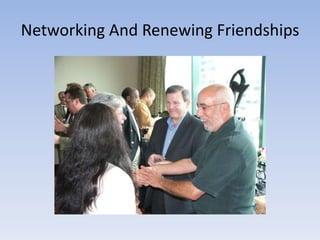 Networking And Renewing Friendships 
 