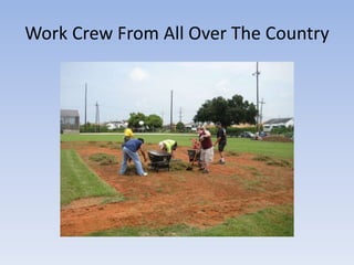 Work Crew From All Over The Country 
 
