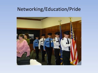 Networking/Education/Pride 
 