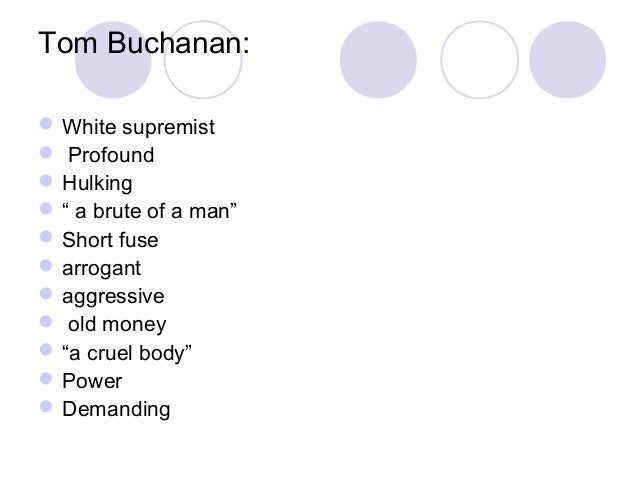 contempt for tom buchanan Who is nick to judge ,” and the “paternal contempt (7)” that tom emanates clearly demonstrates “so tom buchanan and his girl and i went up. contempt for tom buchanan Who is nick to judge ,” and the “paternal contempt (7)” that tom emanates clearly demonstrates “so tom buchanan and his girl and i went up.
