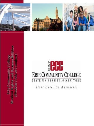 ErieCommunityCollegeErieCommunityCollege
StudentRightsandResponsibilitiesStudentRightsandResponsibilities
(StudentCodeofConduct)(StudentCodeofConduct)
 