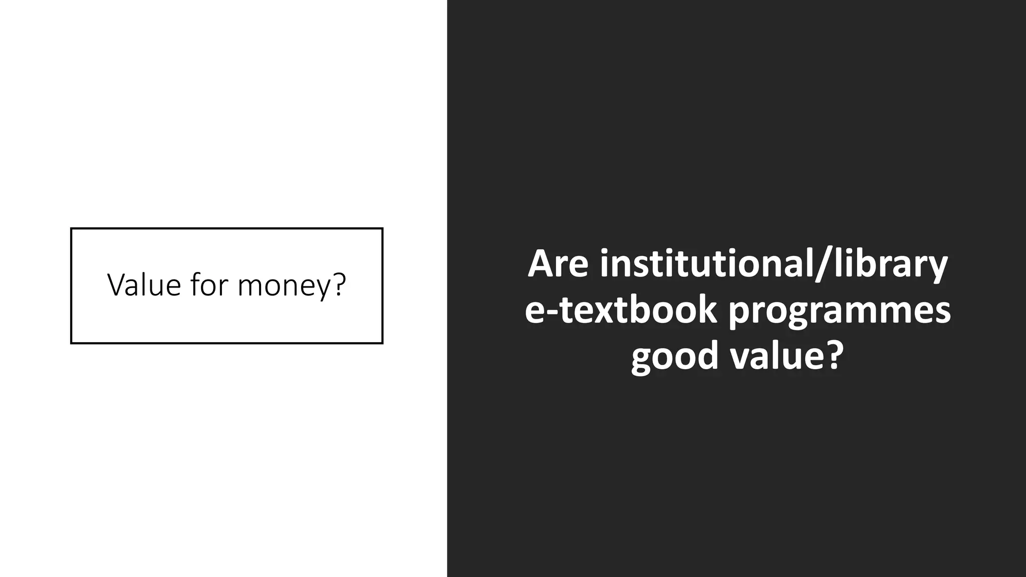 Value for money?
Are institutional/library
e-textbook programmes
good value?
 