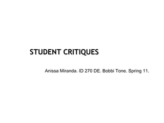 STUDENT CRITIQUES Anissa Miranda. ID 270 DE. Bobbi Tone. Spring 11. 