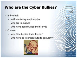Who are the Cyber Bullies? Individuals: 