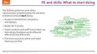 FE and skills: What to start doing
The following themes were often
mentioned as something that FE and skills
institutions ...