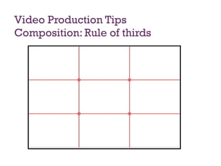 Video Production Tips Composition: Rule of thirds 