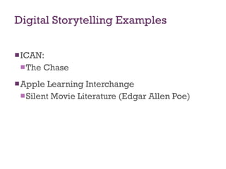 Digital Storytelling Examples ICAN: The Chase Apple Learning Interchange Silent Movie Literature (Edgar Allen Poe) 