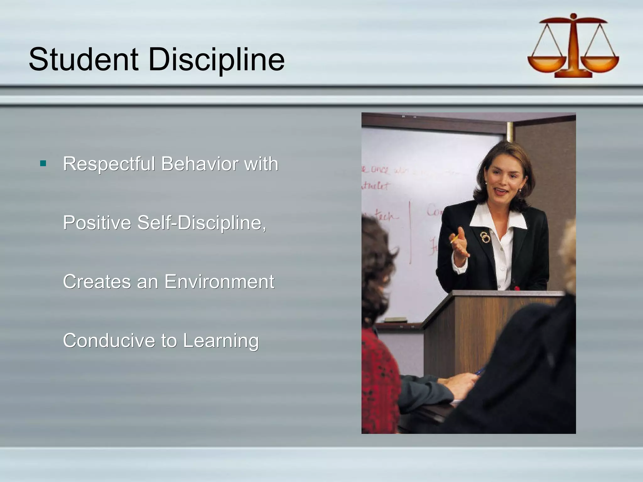 Student Discipline Respectful Behavior with Positive Self-Discipline, Creates an Environment Conducive to Learning